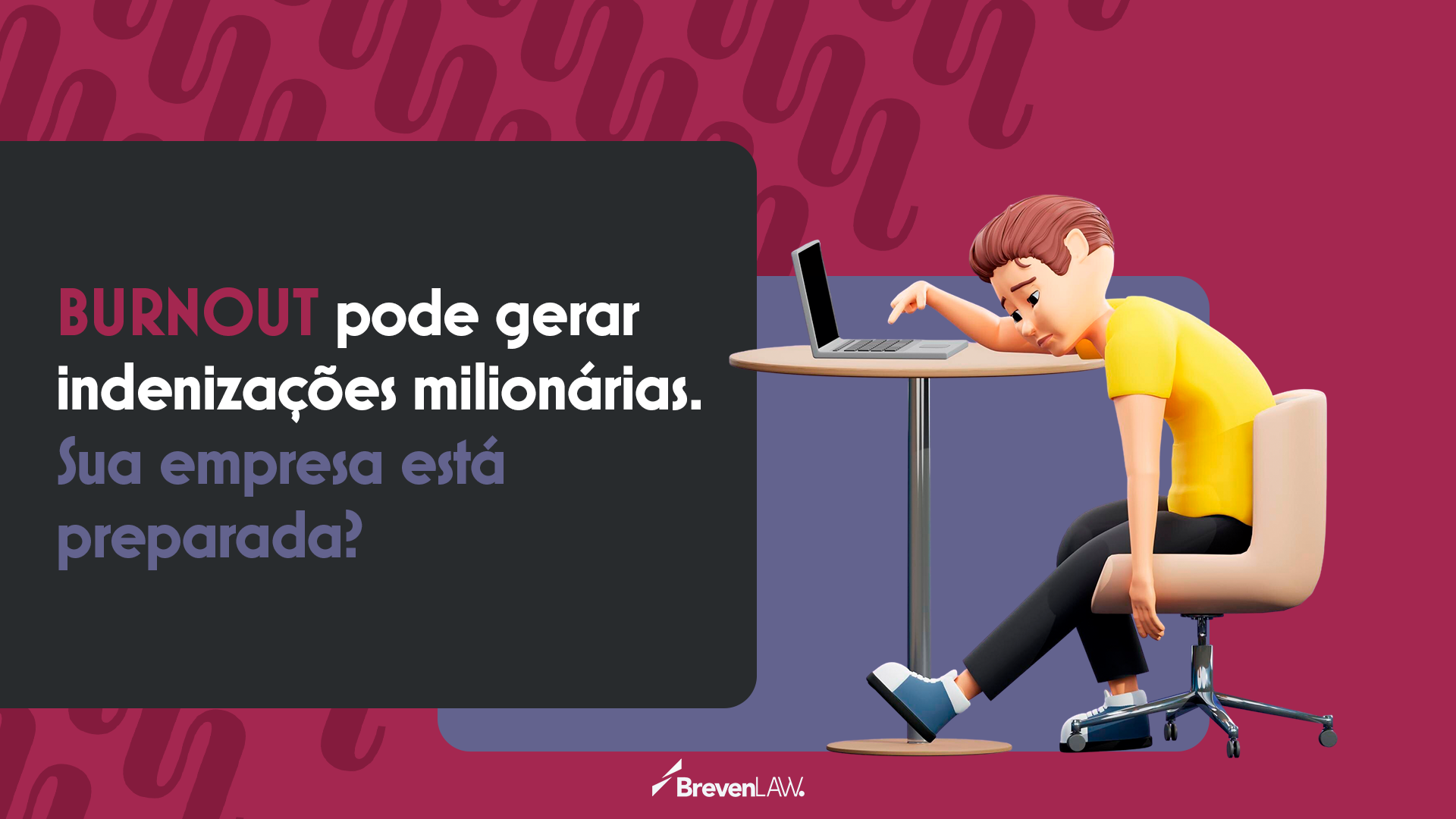 Burnout pode gerar indenizações milionárias. Sua empresa está preparada?
