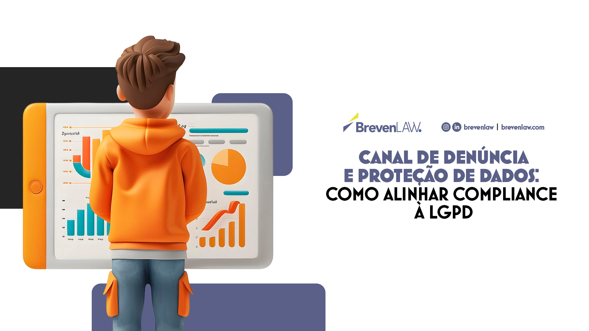 Canal de denúncias e proteção de dados: como alinhar compliance à LGPD